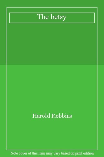 The betsy harold robbins - betsy,